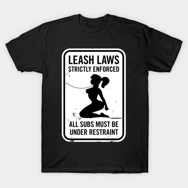 Leash Laws Strictly Enforced - female T-Shirt by penandkink